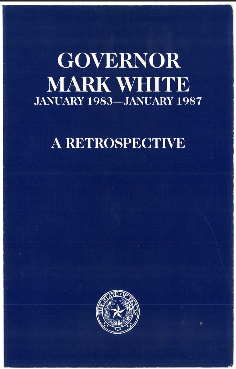 Cover of Governor Mark White, January 1983 — January 1987: A Retrospective. White serif type on the deep blue of the original document, with the State of Texas seal at the bottom.