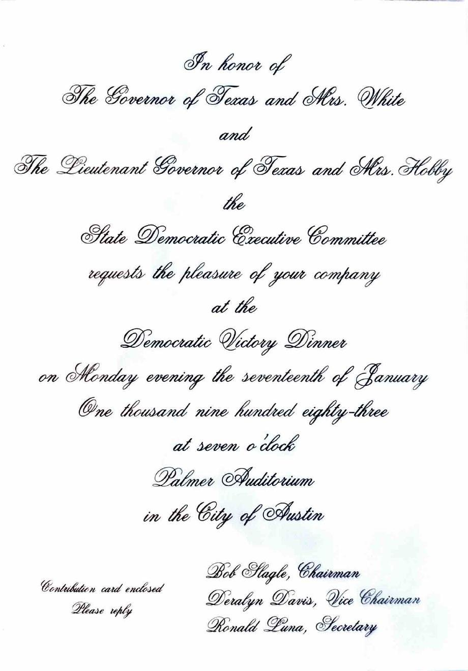 Script invitation to the Democratic Victory Dinner in honor of the Governor of Texas and Mrs. White and the Lieutenant Governor of Texas and Mrs. Hobby, Monday evening the seventeenth of January 1983, Palmer Auditorium, Austin.